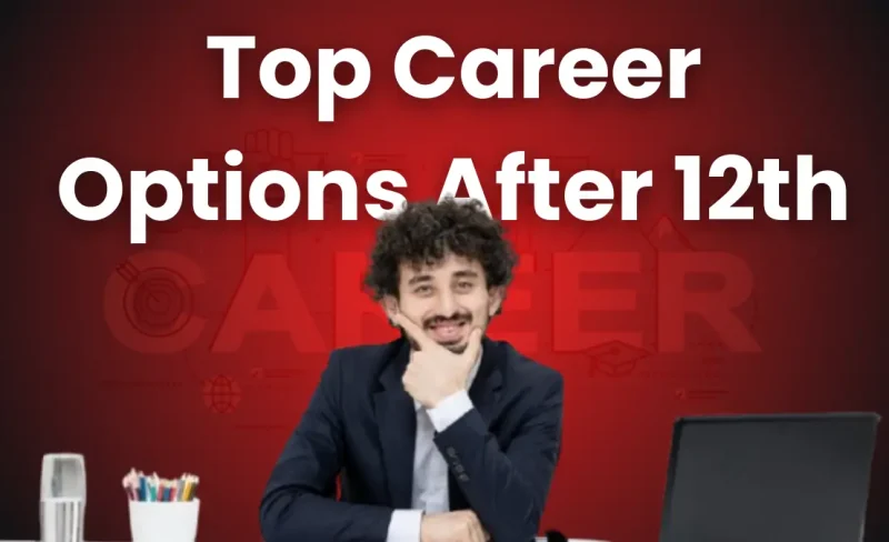 Top Career Options After 12th