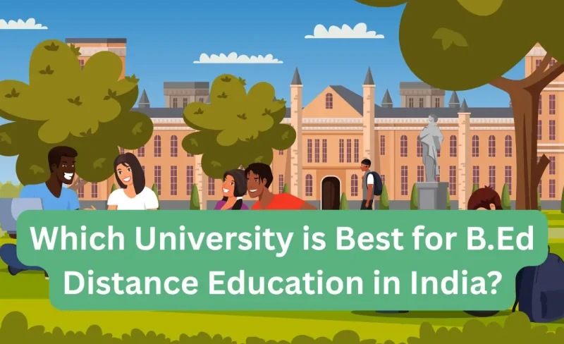 Which University is Best for B.Ed Distance Education in India