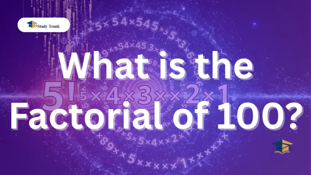 What is the Factorial of 100