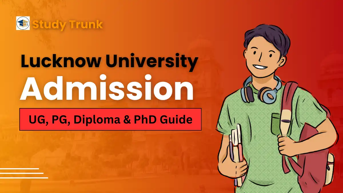 Lucknow University Admission 2026-27: UG, PG, Diploma & PhD Guide